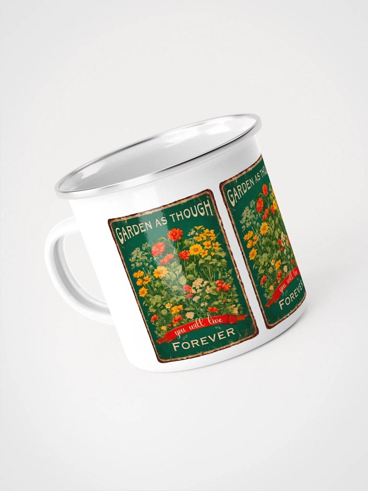 Garden as though you will live forever Enamel gardeners mug product image (1)