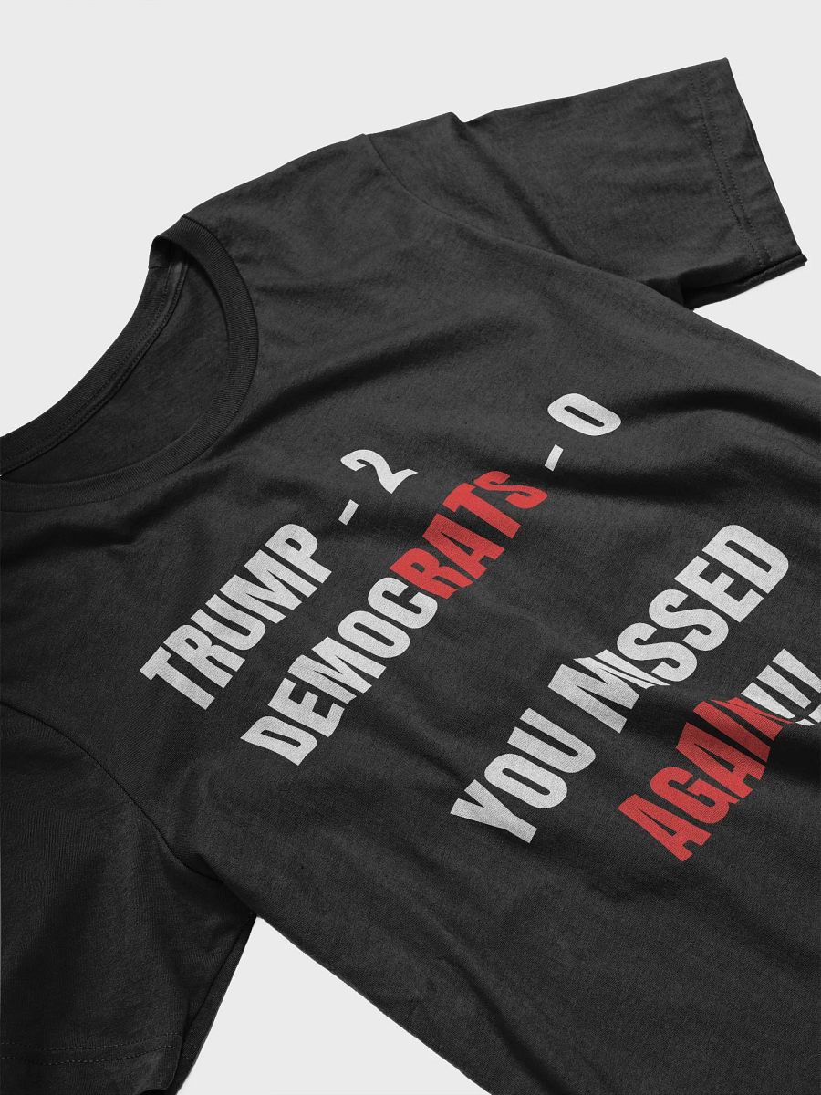 TRUMP VS DEMOCRATS YOU MISSED AGAIN T-SHIRT product image (24)
