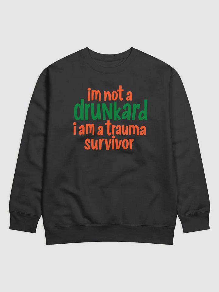 I'm Not a Drunkard, I'm a Trauma Survivor Sweatshirt – Mental Health Awareness Pullover, Unisex Healing Statement Crewneck product image (5)