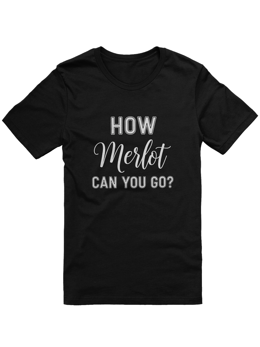"How Merlot Can You Go?" T-Shirt - The Ultimate Casual Wine Attire product image (6)