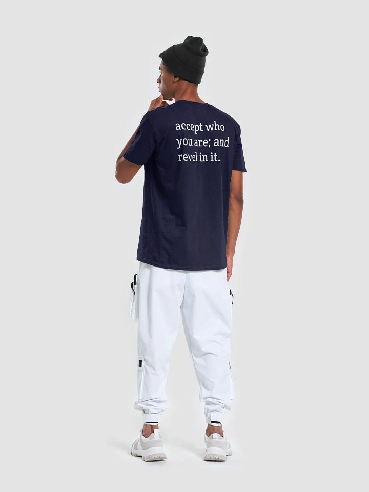 Accept who you are; and revel in it T-Shirt product image (1)