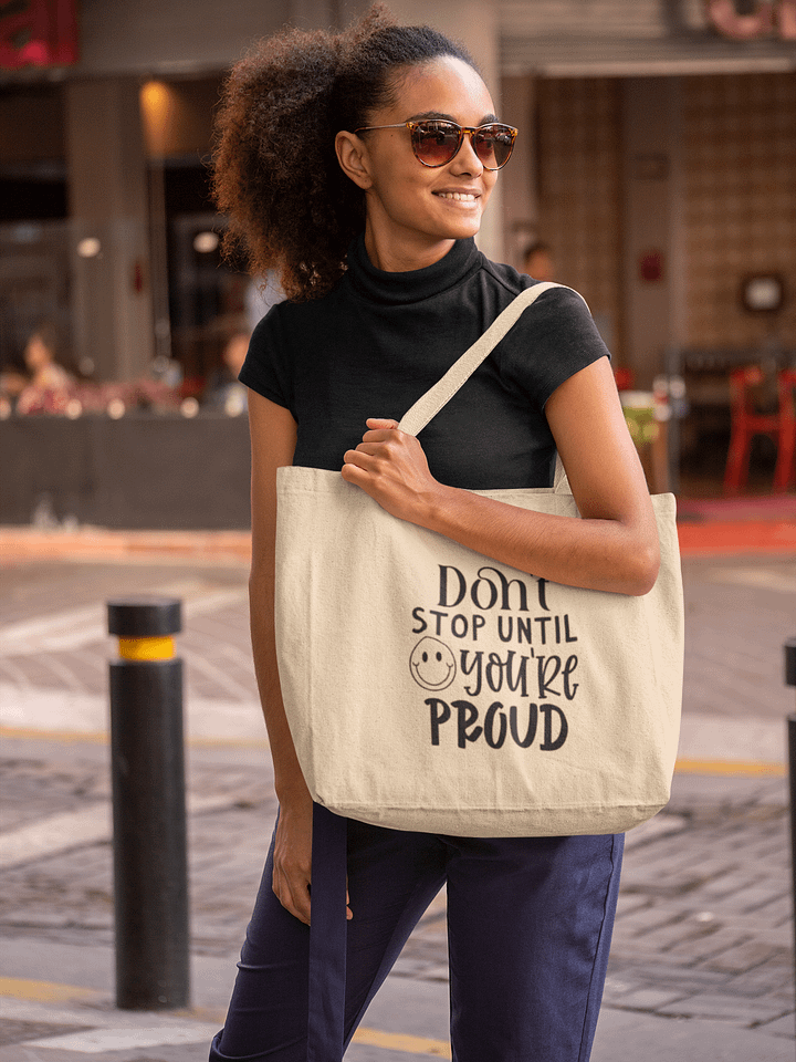 Don't Stop Until You're Proud Tote product image (1)