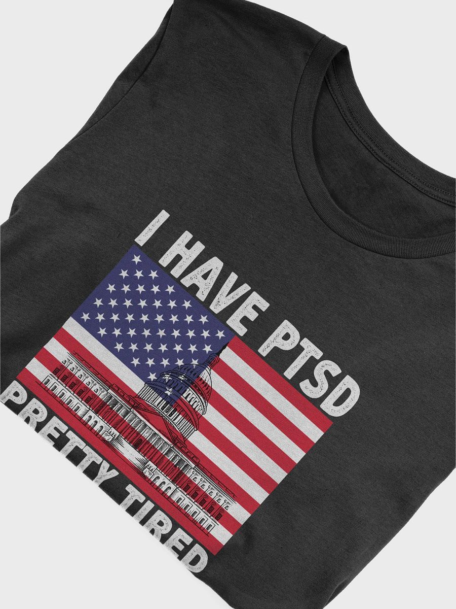 I Have PTSD Pretty Tired Of Stupid Democrats Funny Politics Election T-Shirt product image (5)
