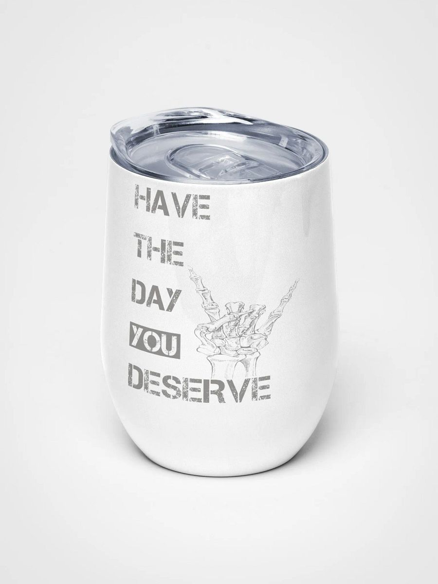 Day You Deserve Wine Tumbler product image (1)