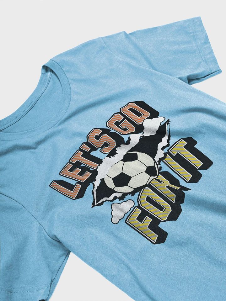 Lets Go For It Soccer Spirit T-Shirt product image (2)