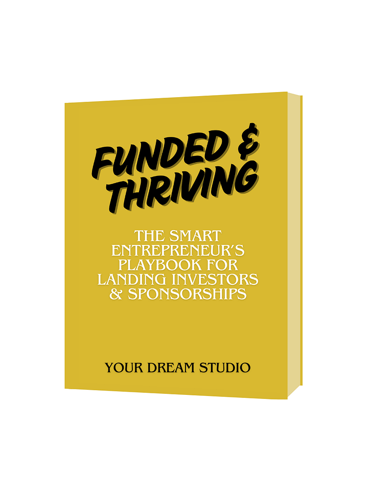Funded & Thriving: The Smart Entrepreneur’s Playbook for Landing Investors & Sponsorships product image (1)