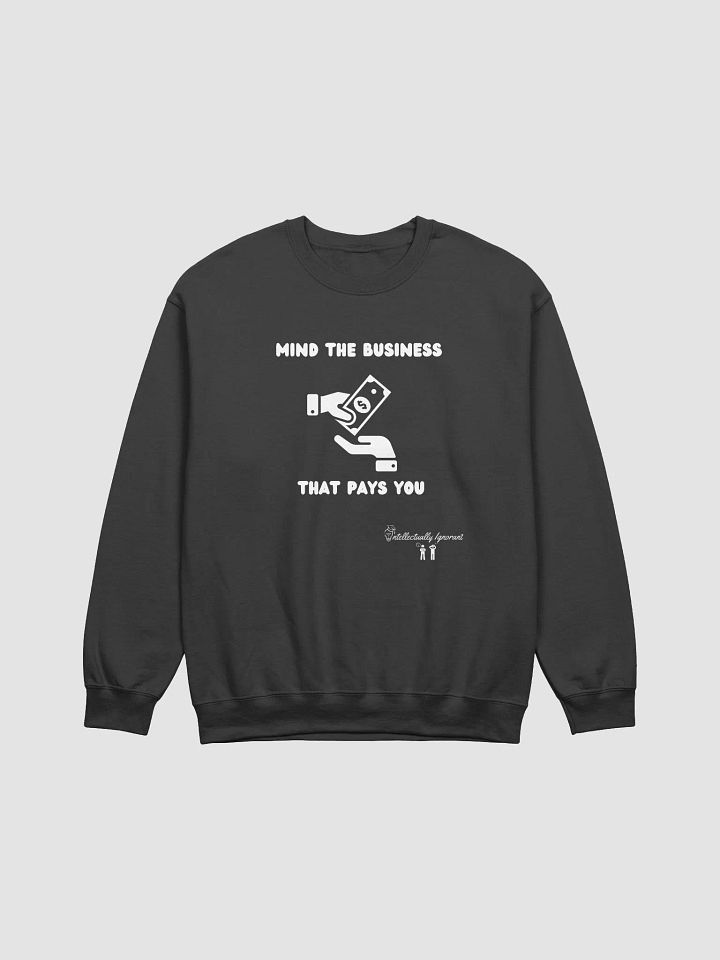 MIND THE BUSINESS THAT PAYS YOU ( white wording) product image (1)
