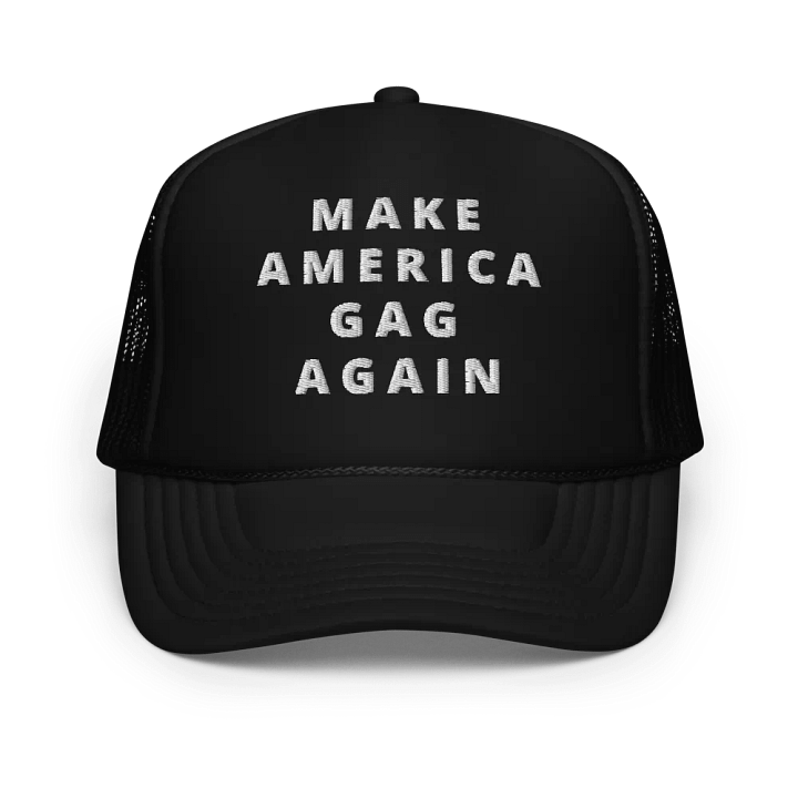 Make America Gag Again Foam Trucker Hat product image (1)