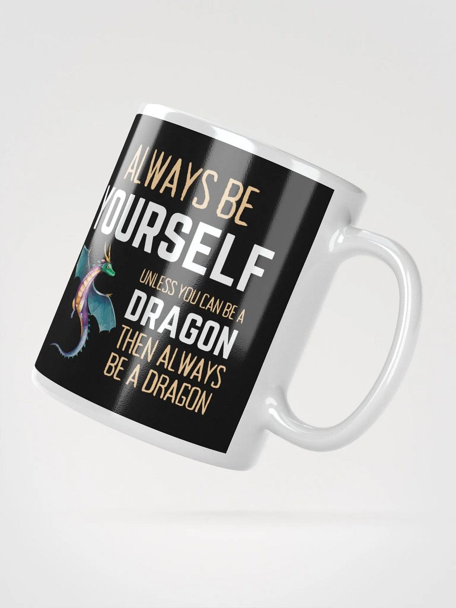 Always Be Yourself Unless You Can Be A Dragon - Glossy Mug product image (2)