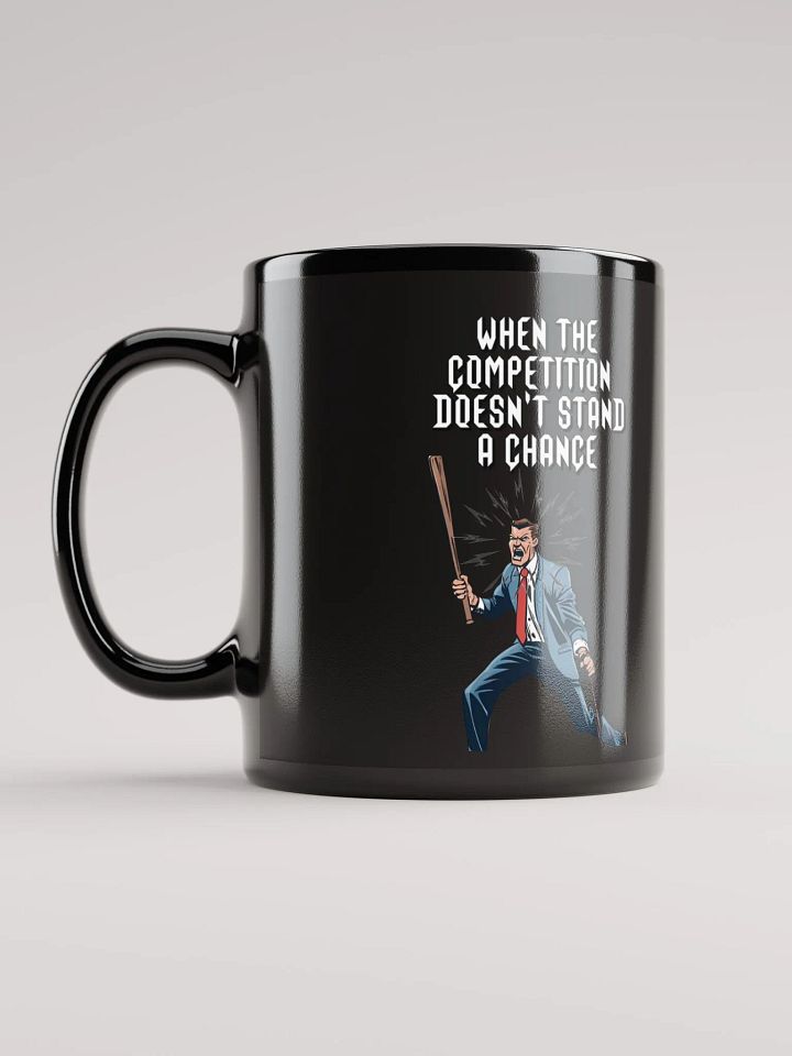 When The Competition Doesn't Stand A Chance - Inspirational Black Mug product image (1)