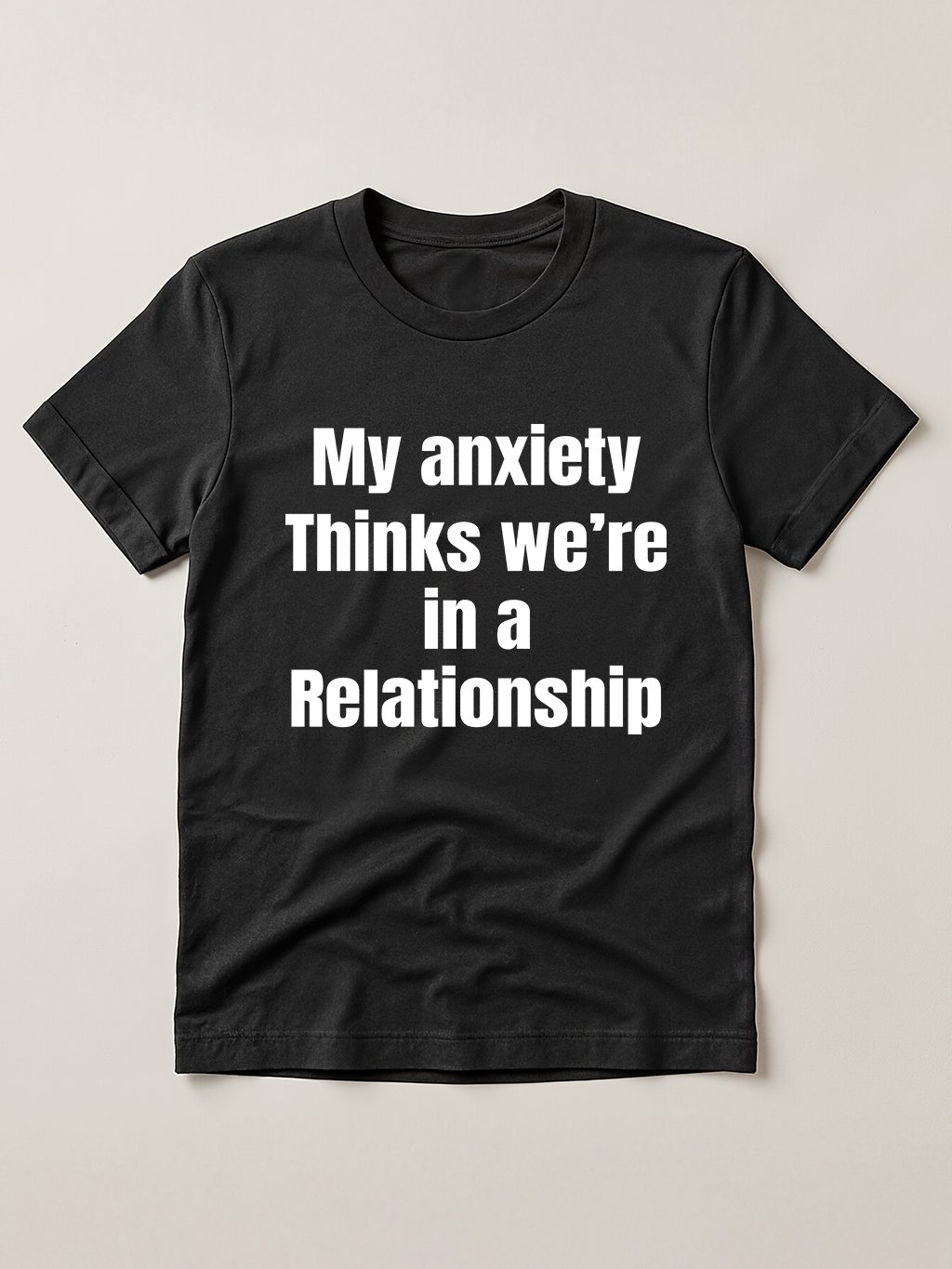 My Anxiety Thinks We're in A Relationship Mental Health T-Shirt product image (1)