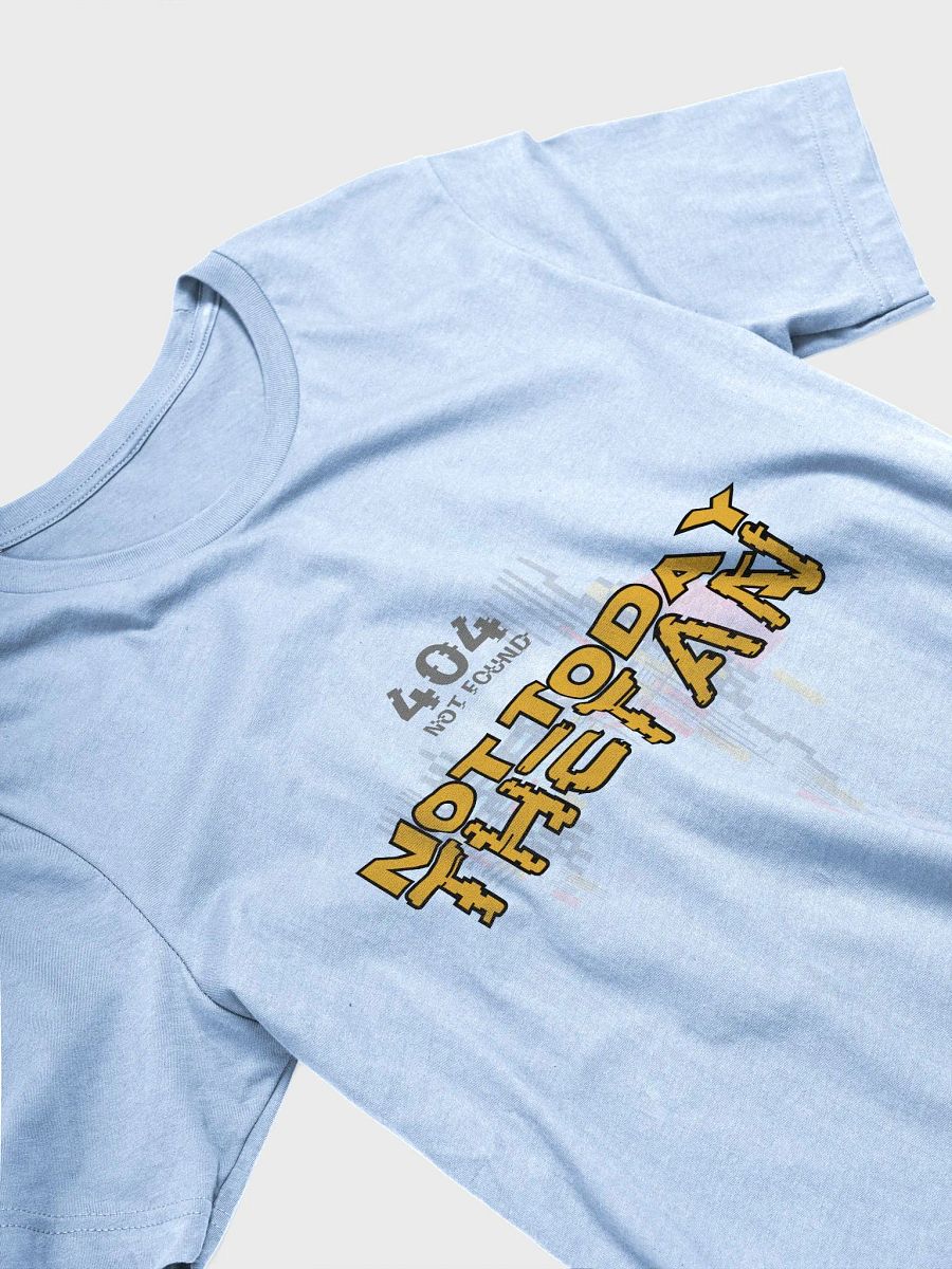 Not Today Thetan Super Soft Tee (404 Version) product image (3)