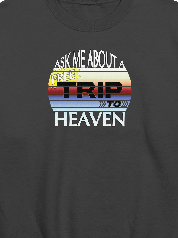 Ask Me About A Free Trip To Heaven Sweatshirt product image (2)