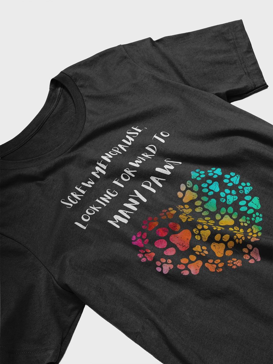 Screw menopause looking forward to many paws, heart, funny pun, cute joke, women TShirt product image (6)