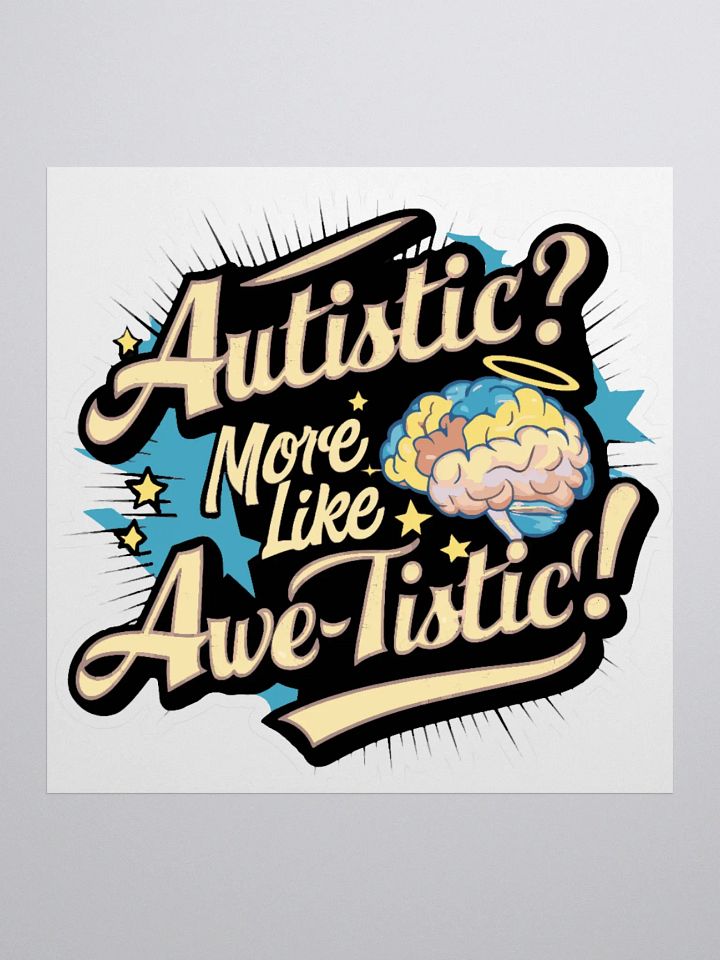 Autistic? More Like Awe-tistic Sticker product image (1)