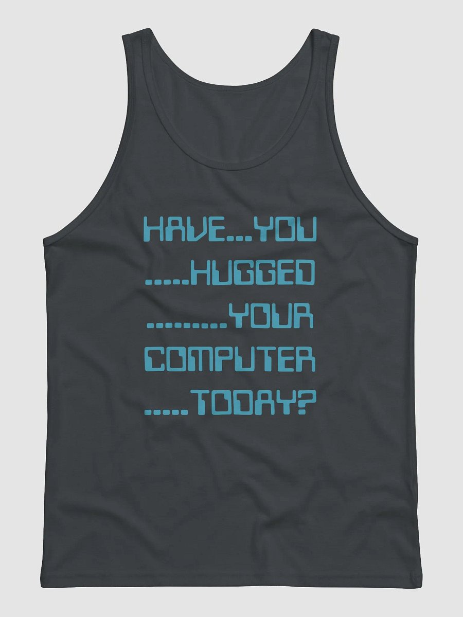 Have you hugged your computer jersey tank top product image (2)