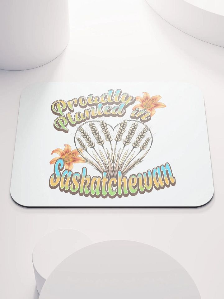 Proudly Planted In Saskatchewan Mouse Pad product image (2)