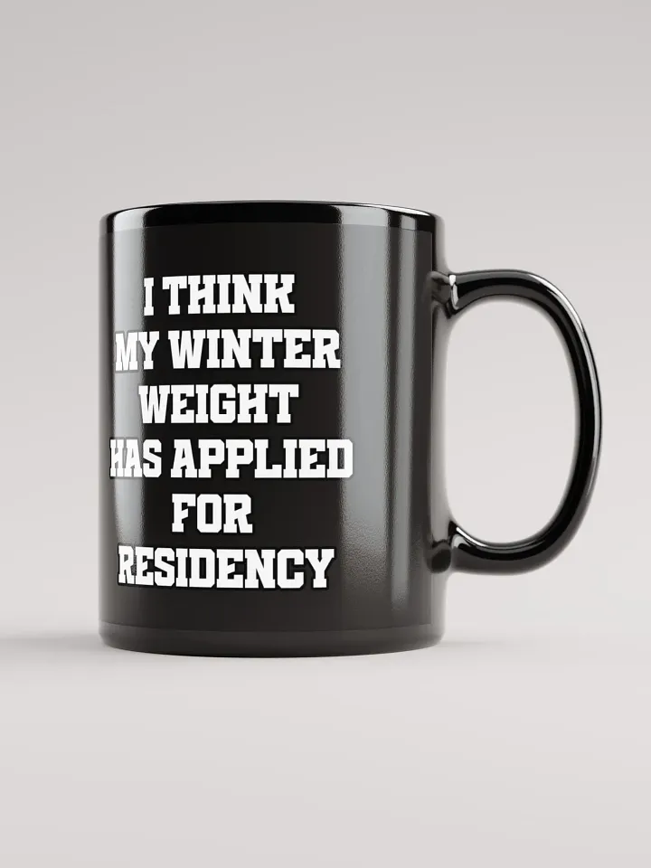 I Think My Winter Weight Has Applied For Residency Black Mug product image (3)