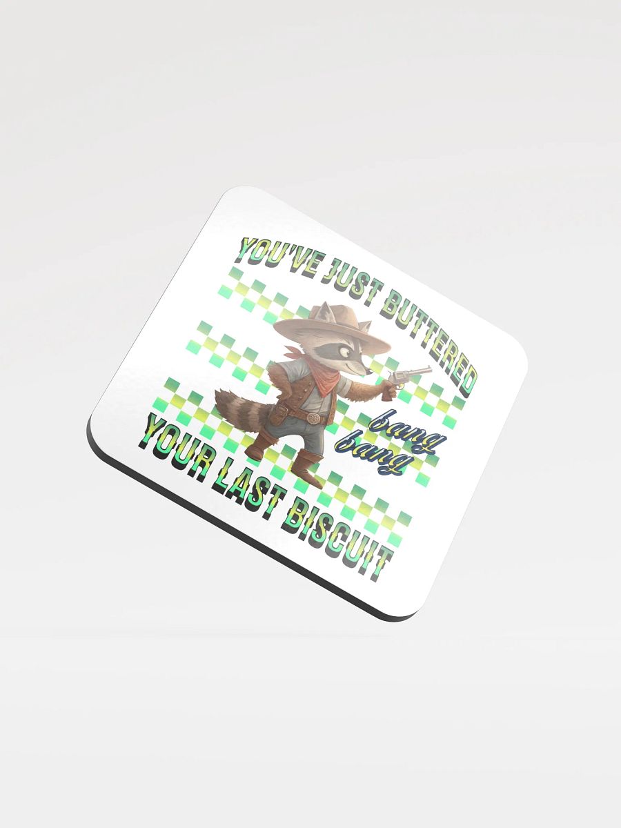 Youve Just Buttered Your Last Biscuit Raccoon Cork Coaster product image (2)