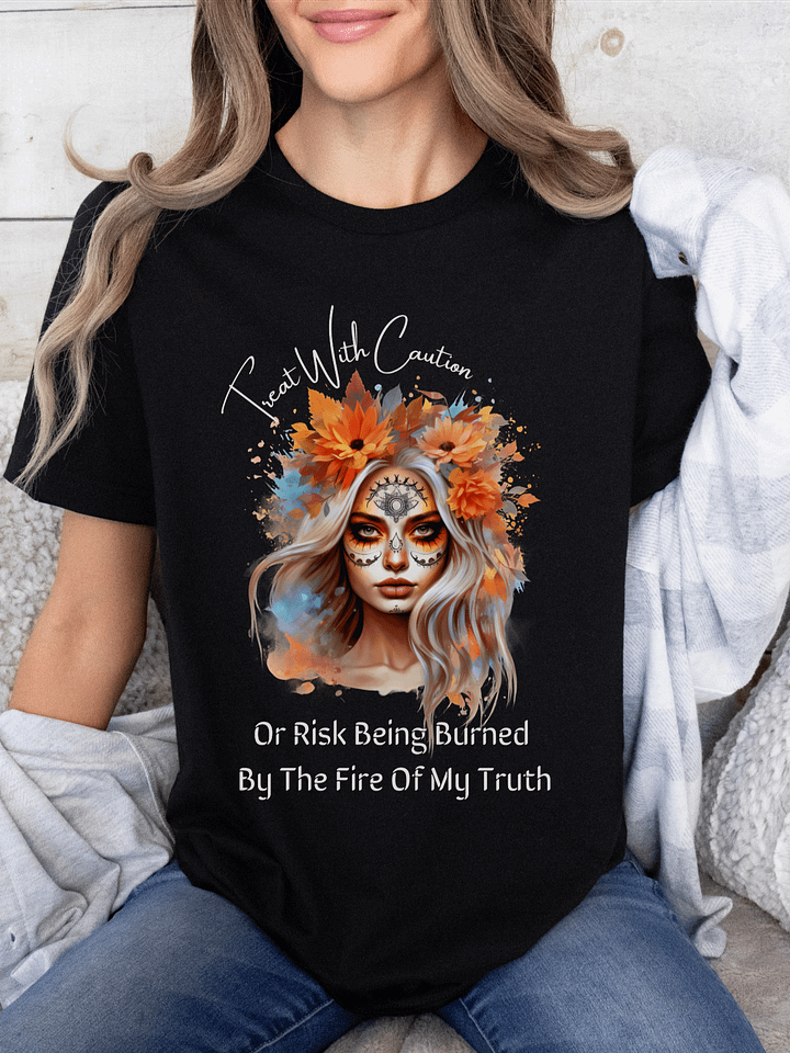 Treat With Caution Or Risk Being Burned By The Fire Of My Truth product image (1)