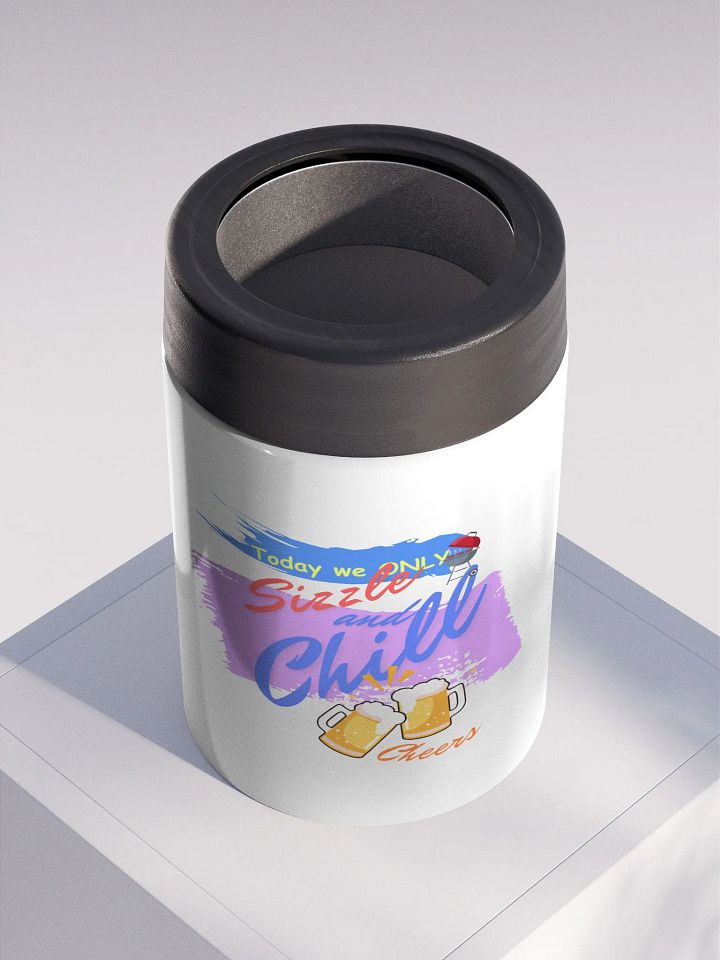 Stainless steel Koozie for your summer parties.   ‘Today we only Sizzle and chill’ design product image (2)