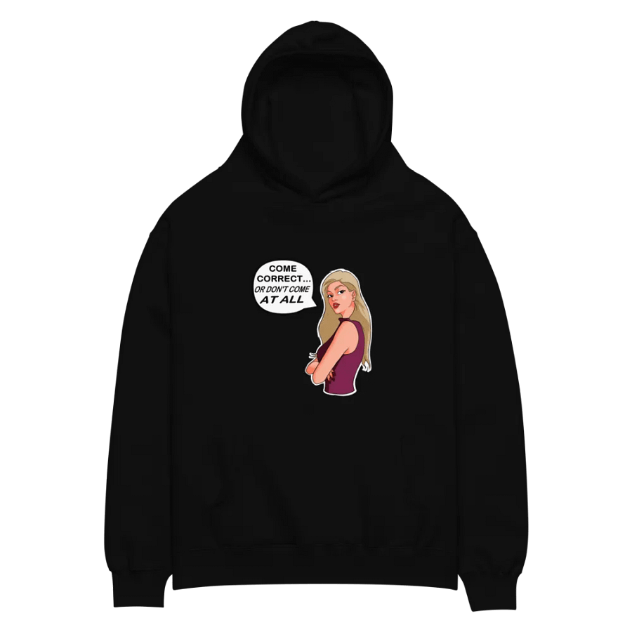 Come Correct or Don't Come At All - premium, oversized hoodie product image (1)