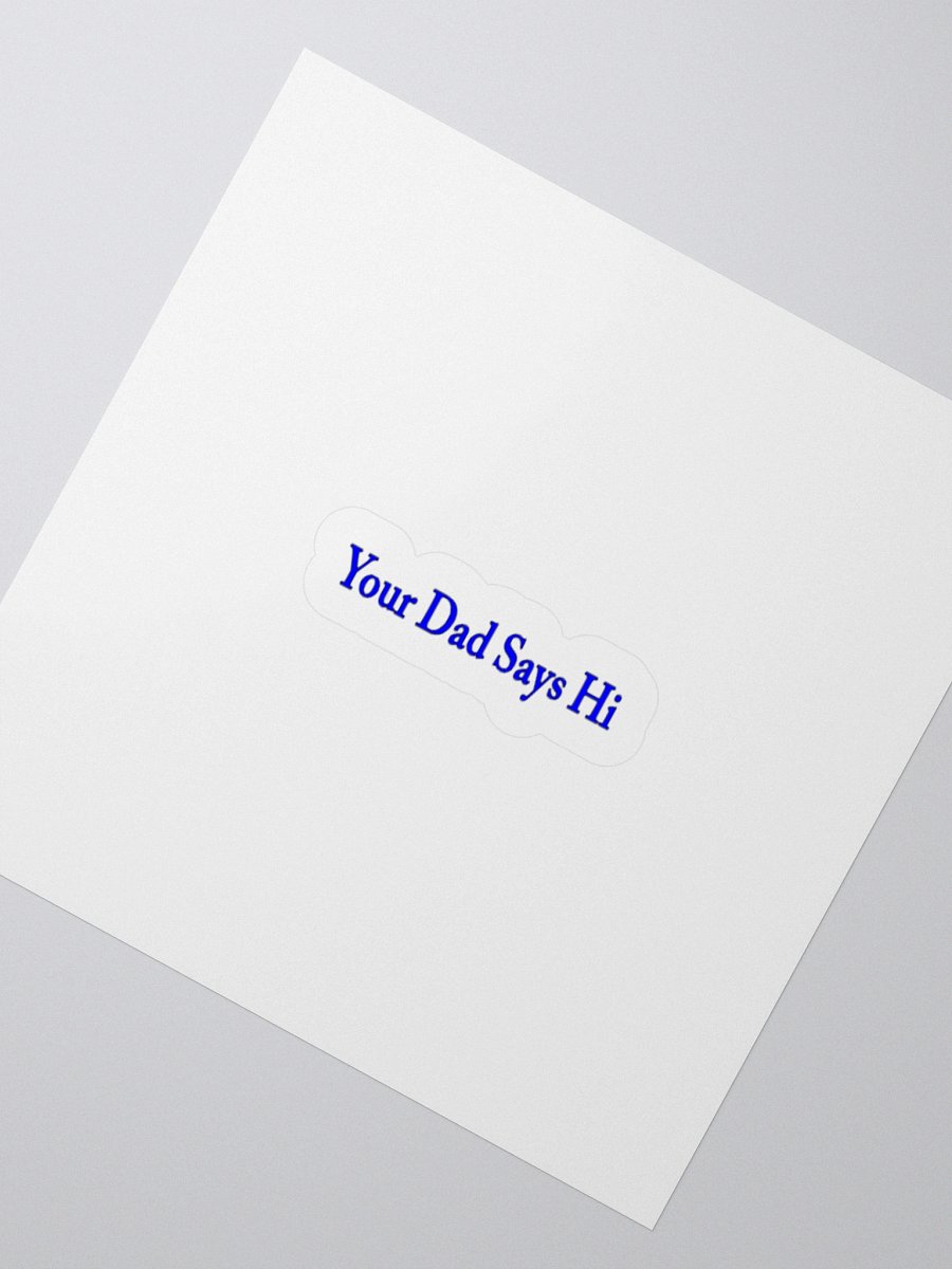 Your Dad Says Hi Sticker. product image (2)
