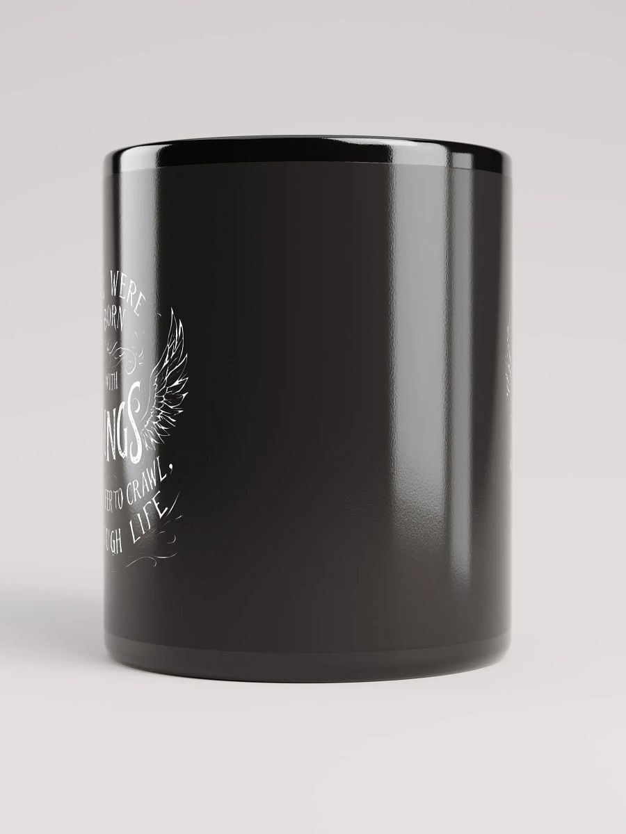 You were born with wings, why prefer to crawl through life - Black Glossy Mug product image (5)