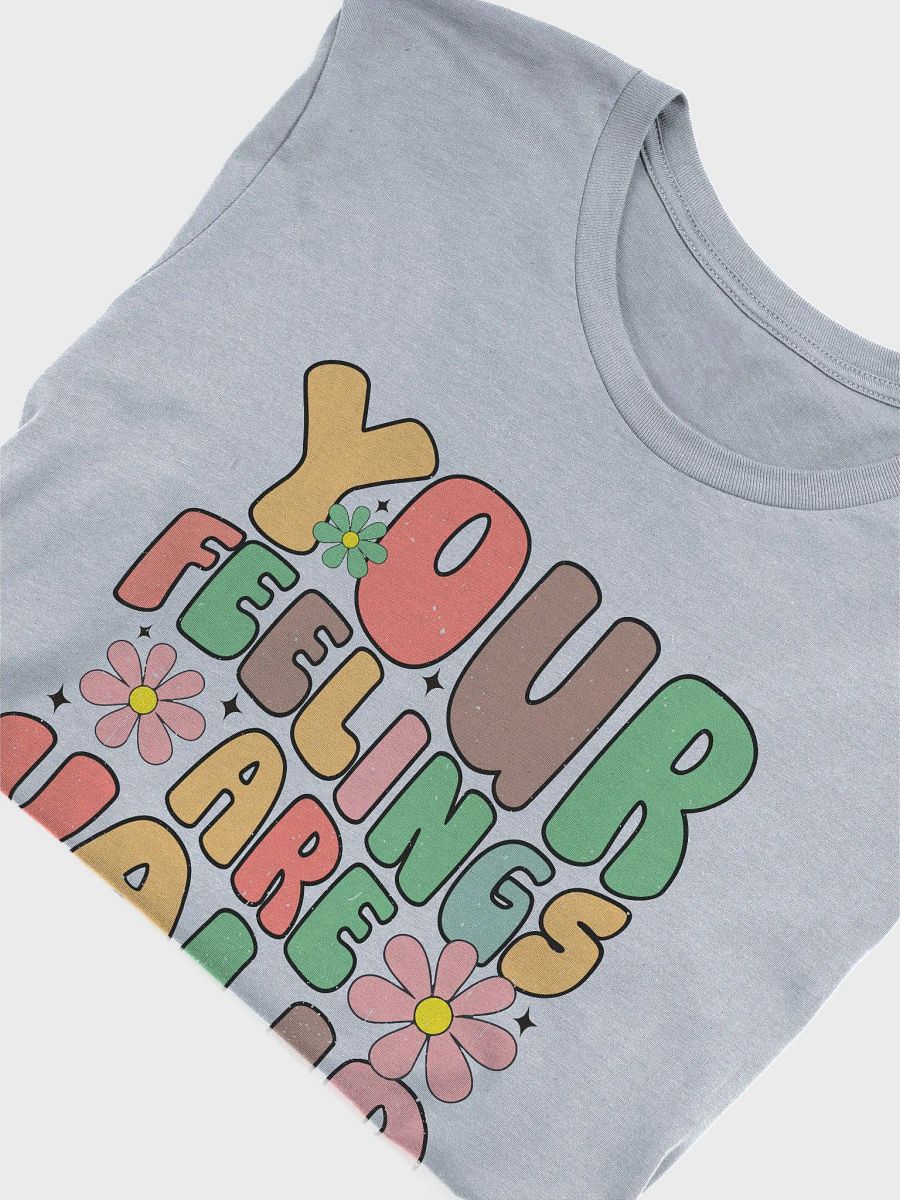 Your Feelings Are Valid Tee product image (5)