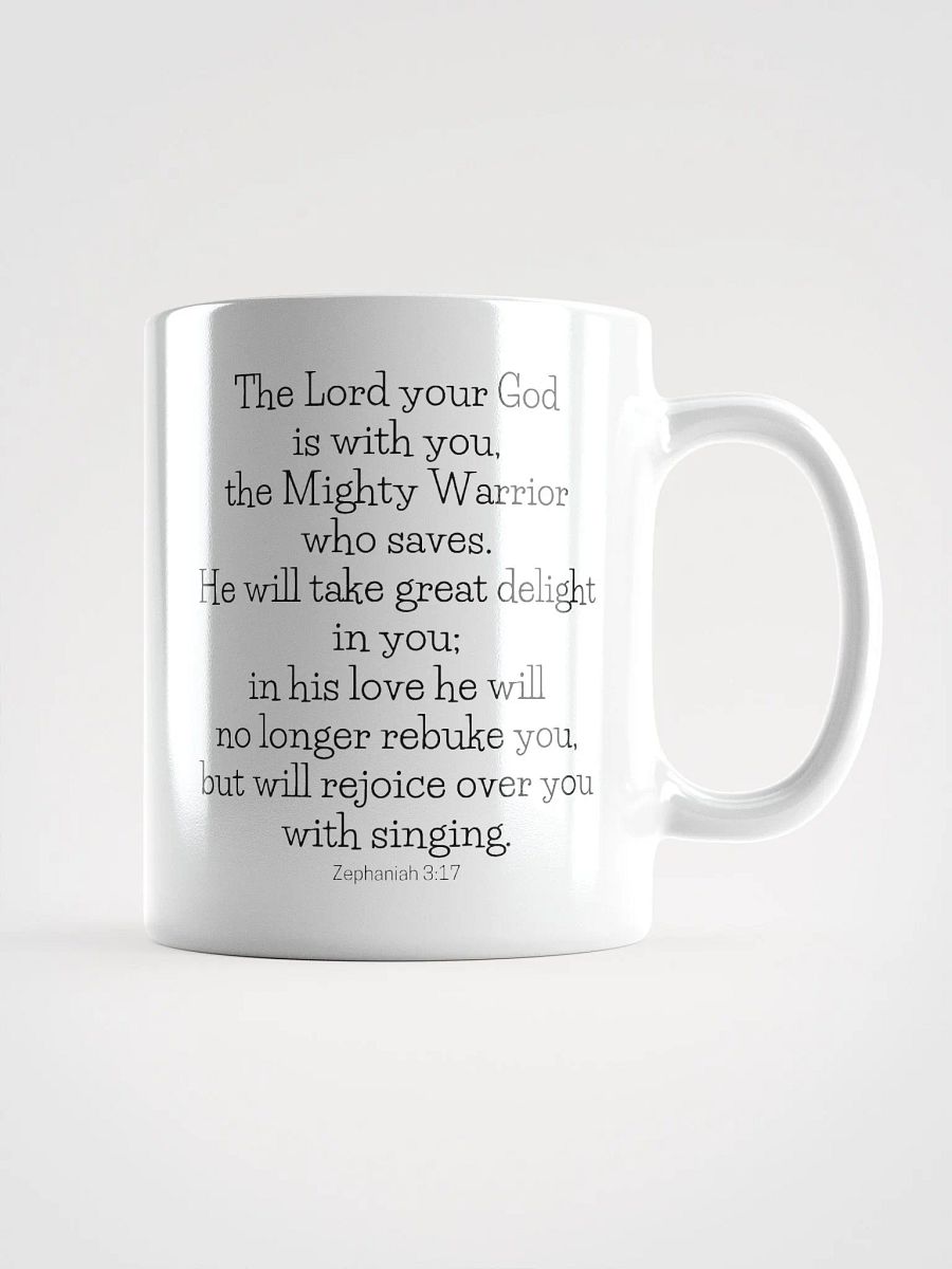 The Lord Your God Is With You The Mighty Warrior Who Saves Zephaniah 3:17 White Glossy Mug 11/15/20oz product image (1)