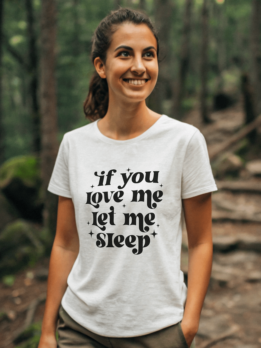 If You Love Me Let Me Sleep Women White T-Shirt product image (11)