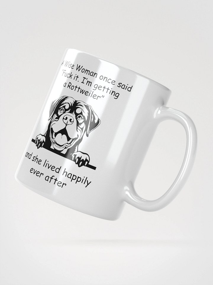 Rottweiler - Wise Woman once said I'm getting a Rottweiler product image (4)