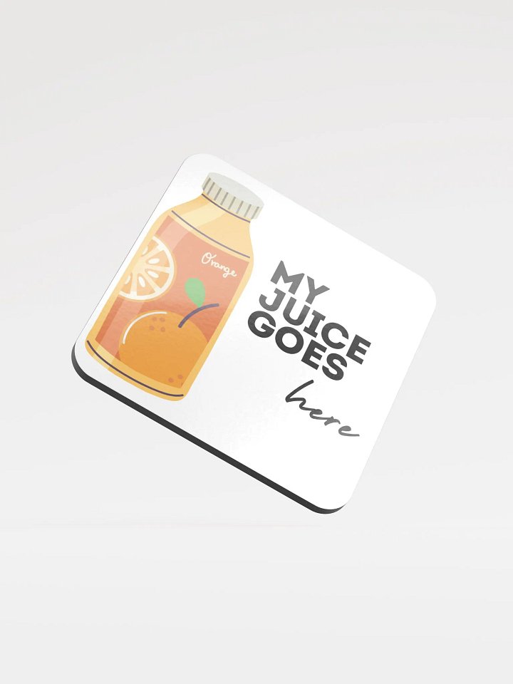 My Juice Goes Here Glossed Cork Coaster product image (1)