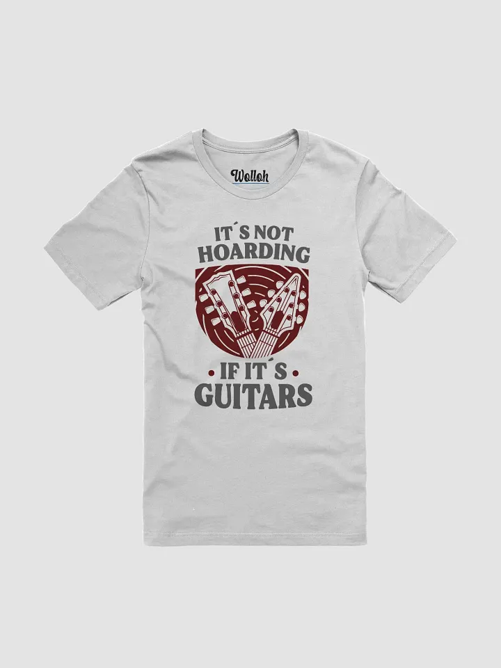 If It's Not Hoarding, It's Guitars – Funny Guitar Collector T-Shirt for Musicians product image (1)
