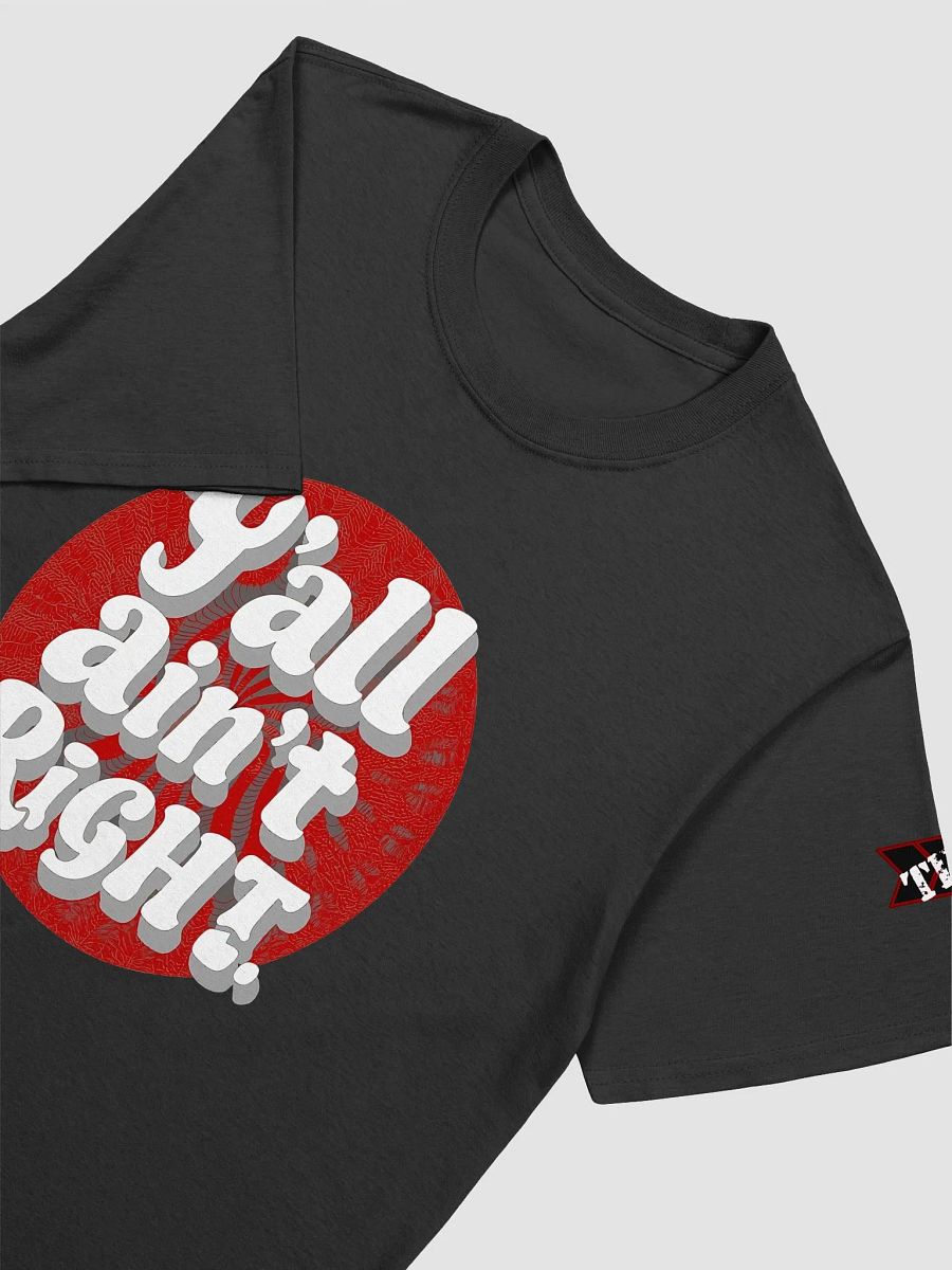 Y'all Ain't Right Shirt product image (12)
