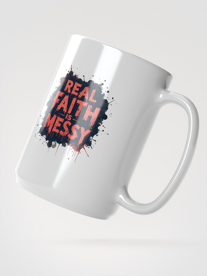Real Faith Is Messy | Gritty Christian Coffee Mug product image (2)