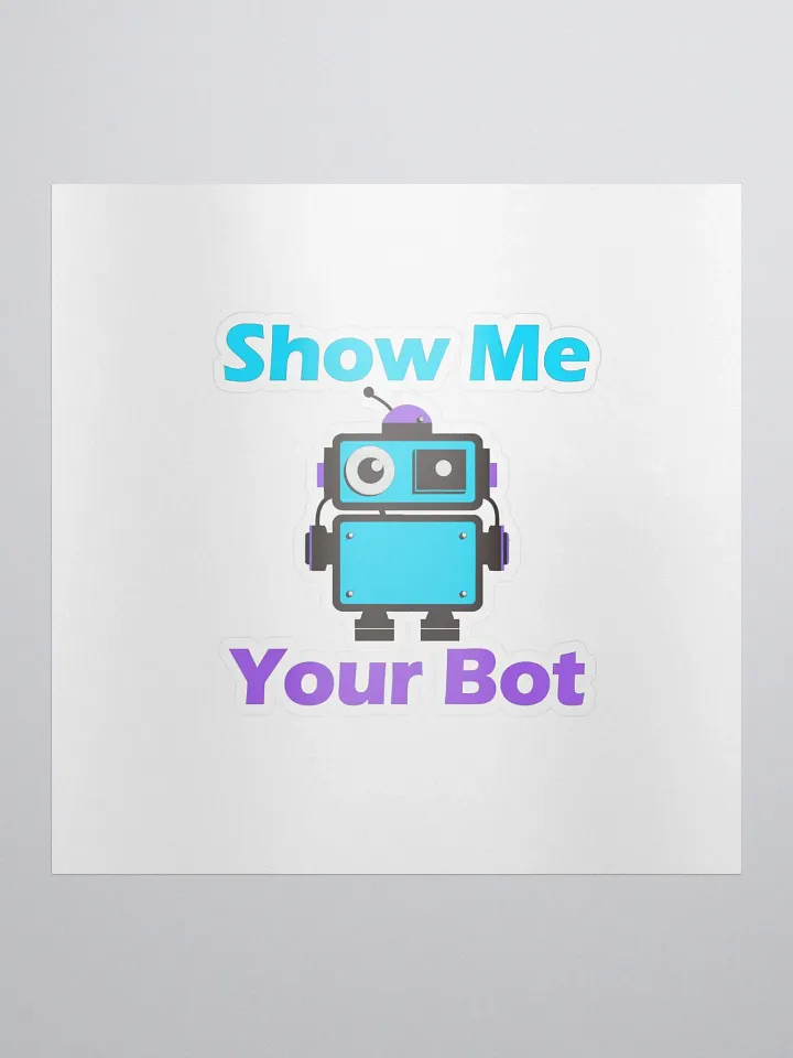 Show Me Your Bot Sticker product image (1)