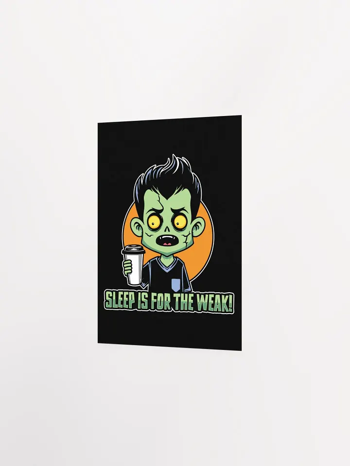Funny Zombie Poster – Sleep is for the Weak! product image (22)