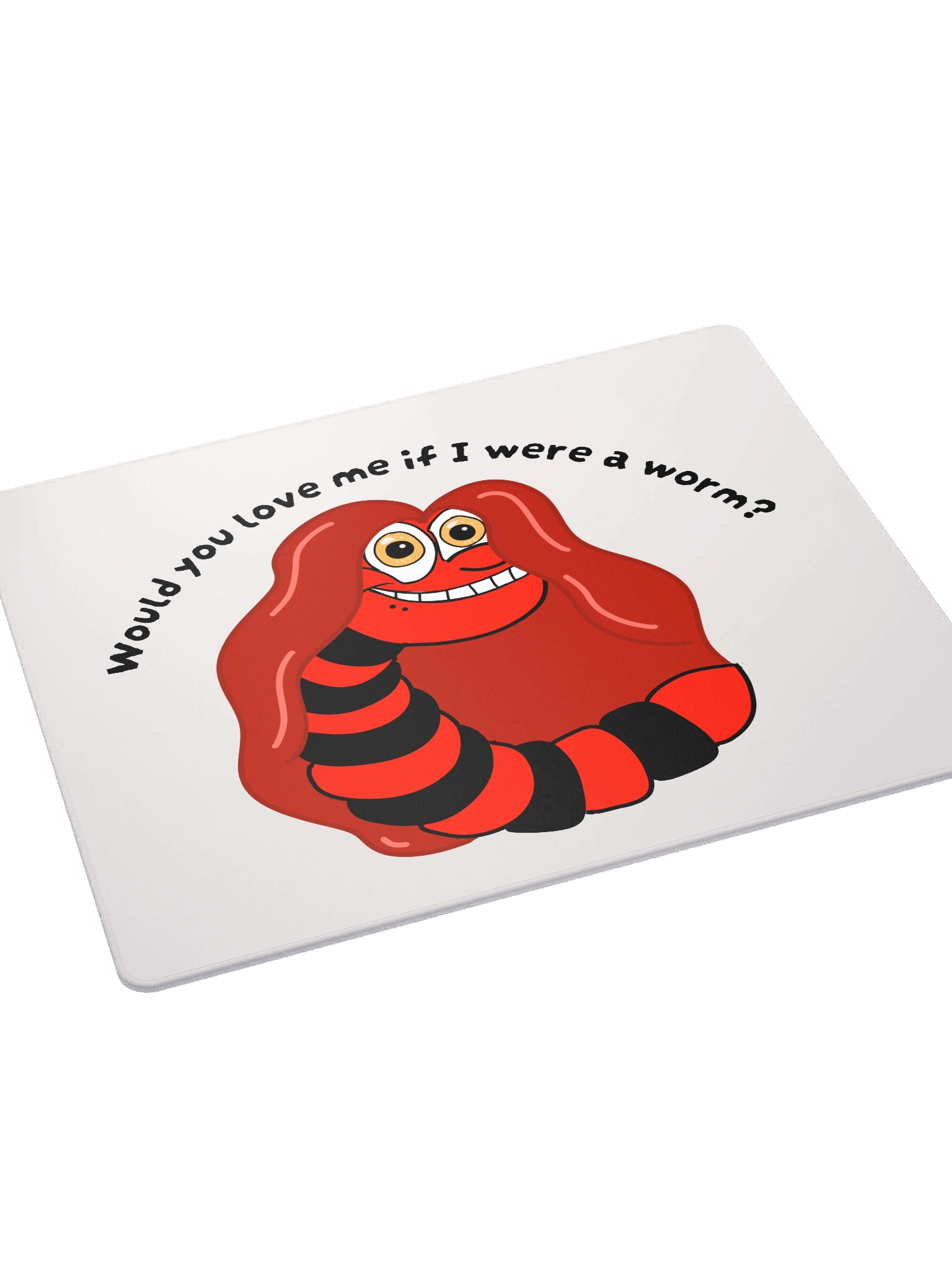 "Would you Love me if I was a Worm?" Gaming Mouse Mat product image (4)