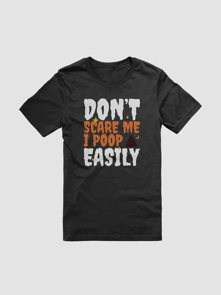 Don´t Scare Me I Poop Easily T-Shirt product image (1)