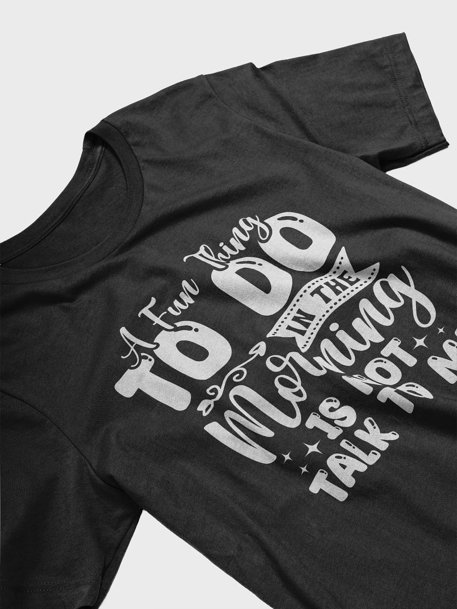 A Fun Thing To Do In The Morning Is Not Talk To Me Women's Black T-Shirt product image (4)