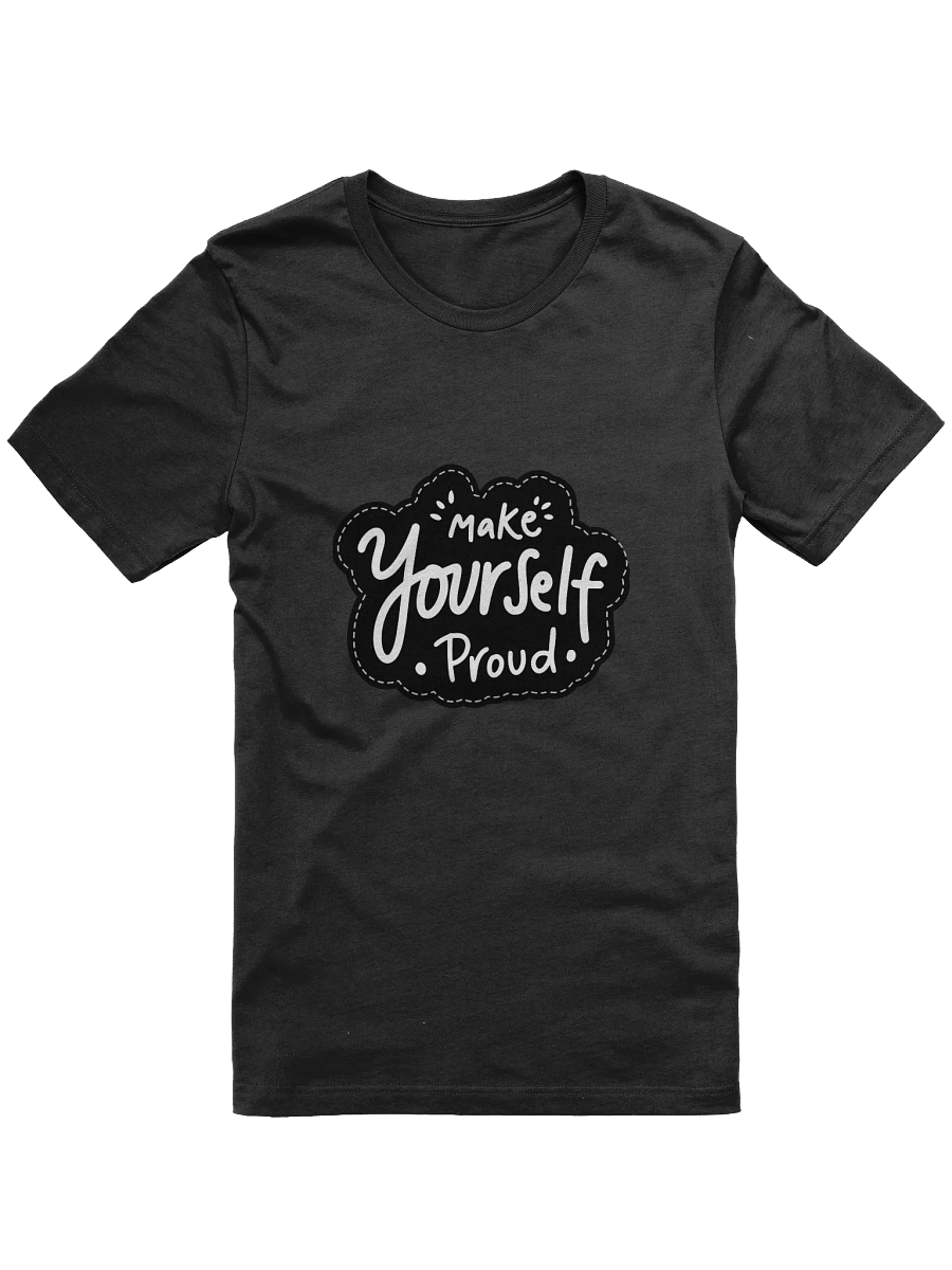 Make Yourself Proud Black Unisex T-Shirt product image (9)