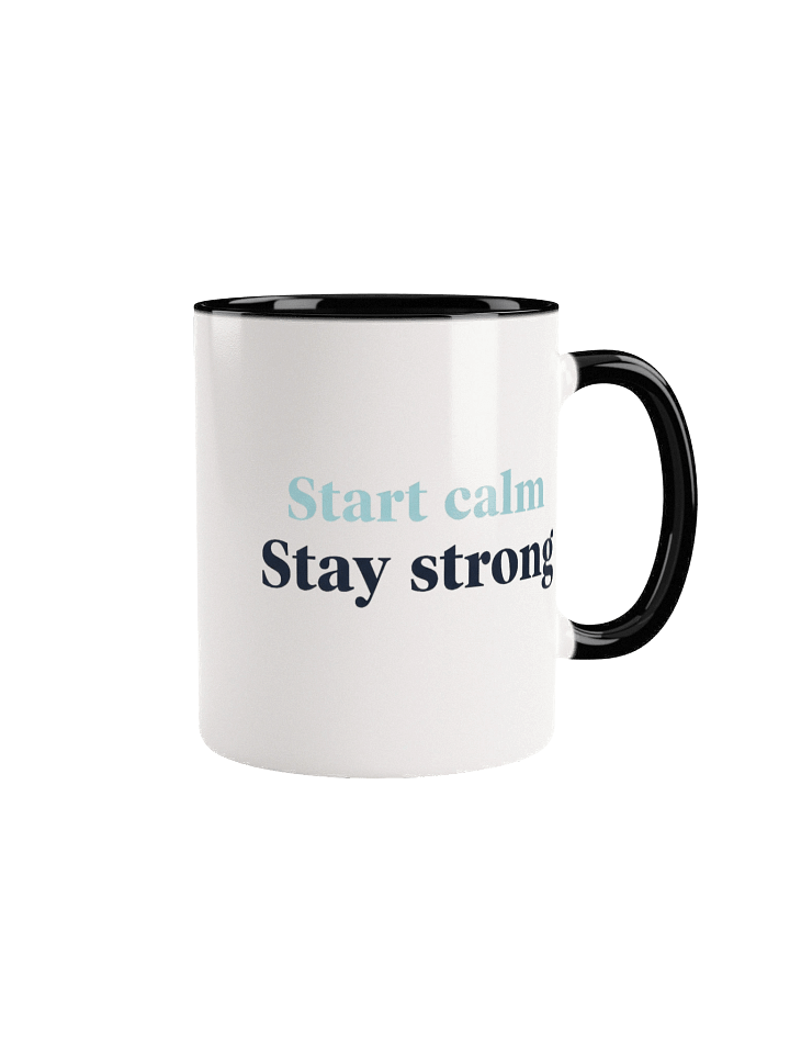 Start Calm Stay Strong Mug – Inspirational Coffee Cup for Daily Motivation & Resilience product image (1)