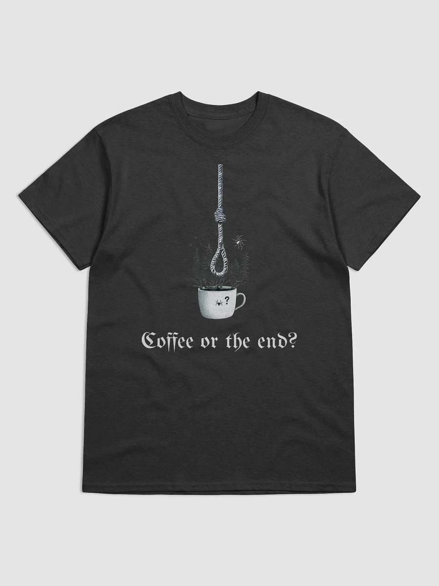 "Coffee or the end?" Unisex T-Shirt product image (1)