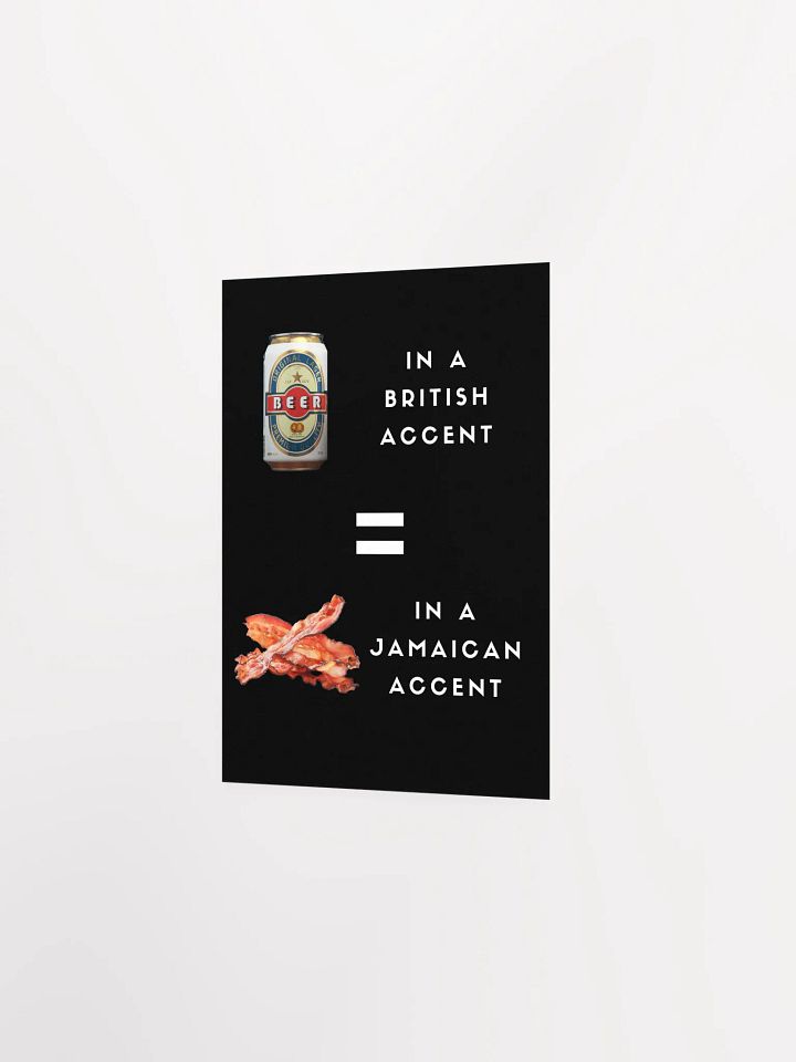 Beer Can Bacon - British and Jamaican Accents Humor Poster product image (10)