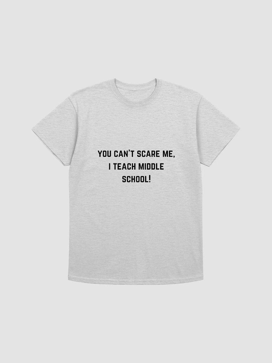 Teacher Quote Tshirt - You Can't Scare Me, I Teach Middle School! product image (1)