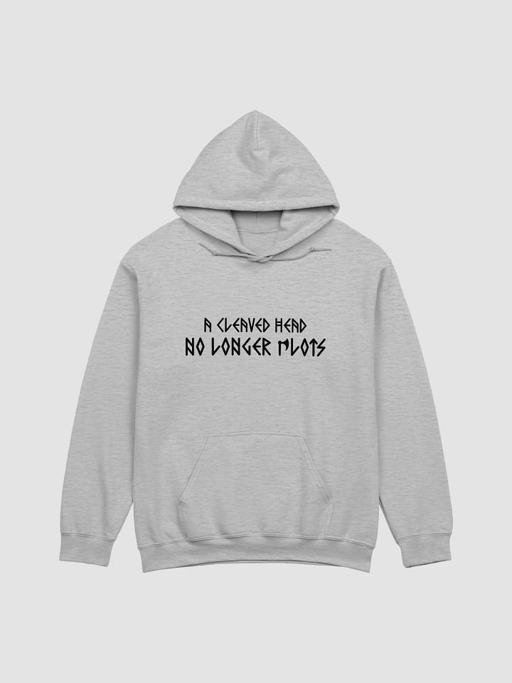 A Cleaved Head No Longer Plots - Hoodie product image (2)