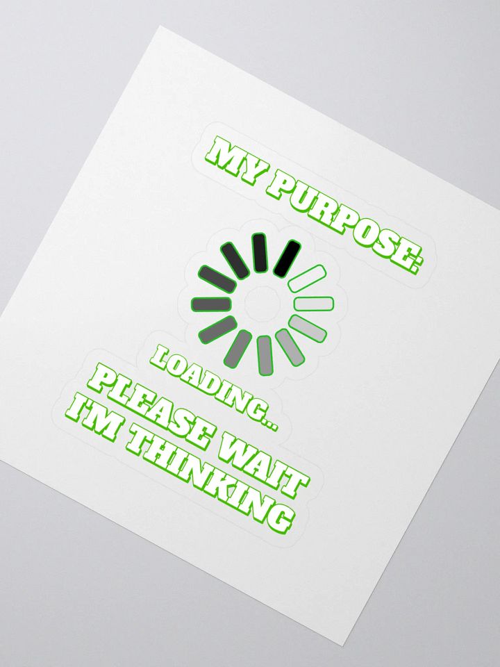 My Purpose: Please Wait I'm Thinking - Funny Sticker product image (2)