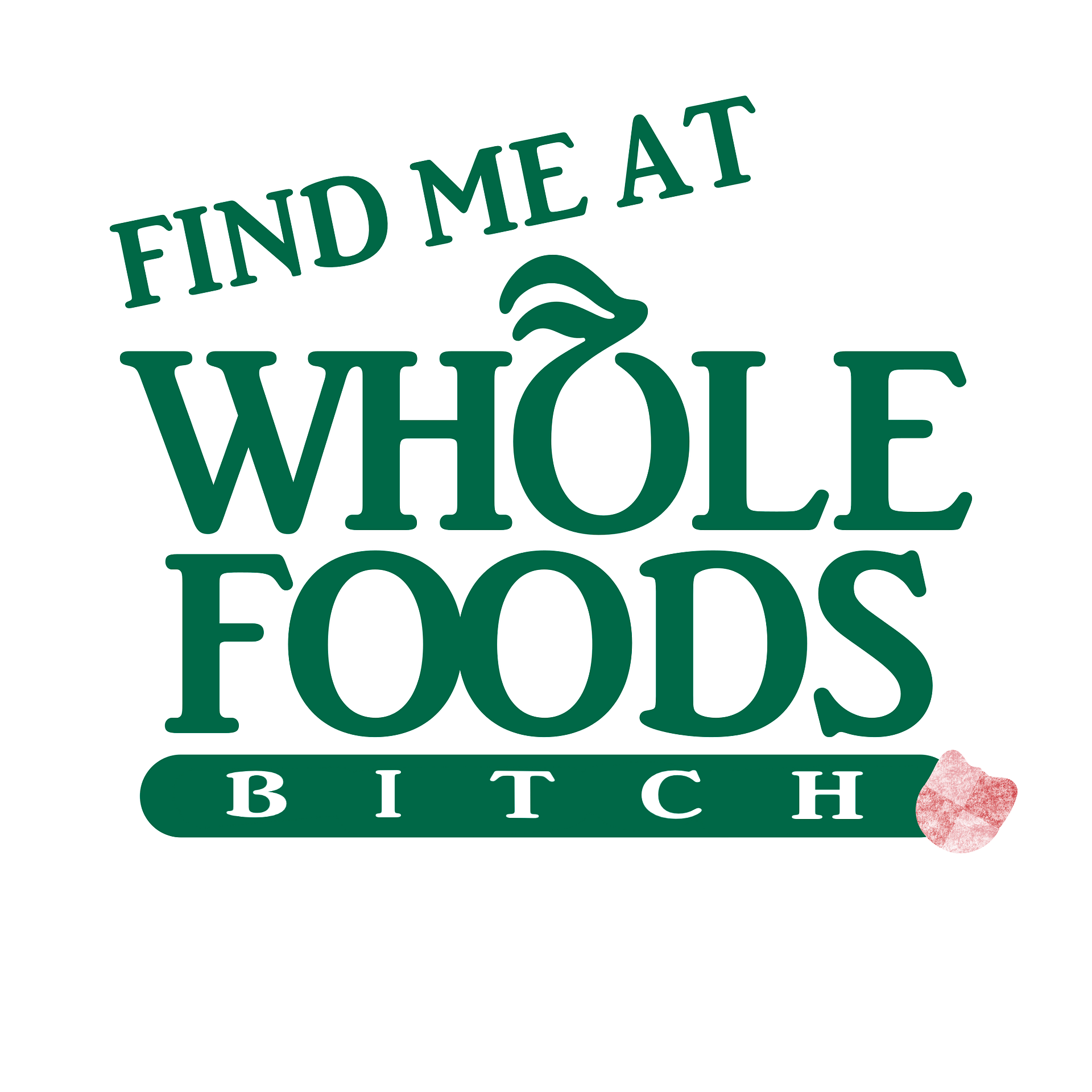 Find Me At Whole Foods PNG product image (1)