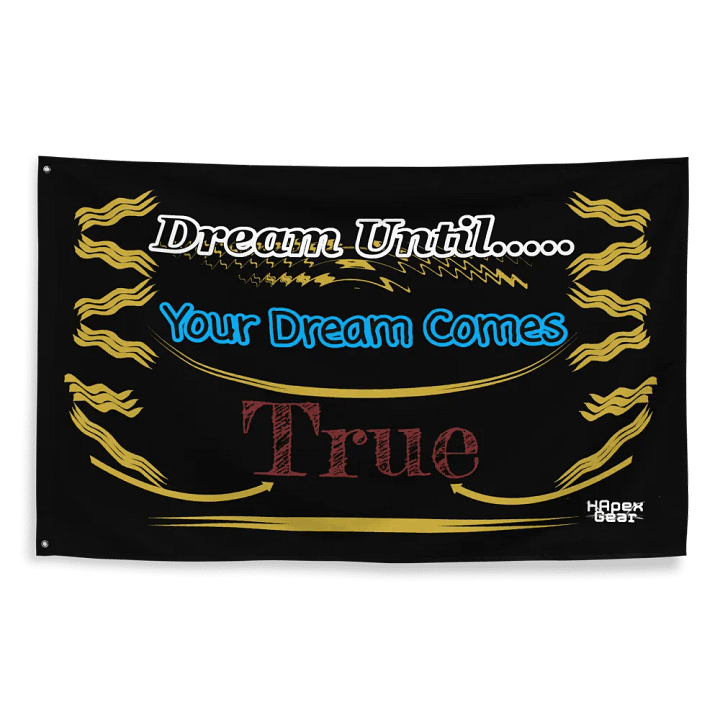 Dream Until.. Your Dream Comes True Flag product image (2)